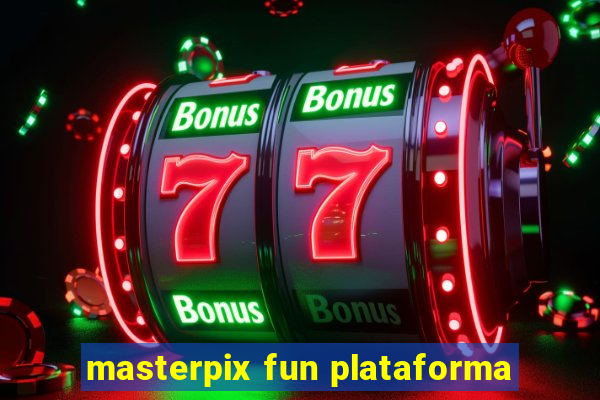 masterpix fun plataforma